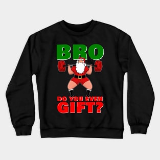 Powerlifting Santa Squat Santa Do you Even Gift Bro Crewneck Sweatshirt